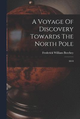 Voyage Of Discovery Towards The North Pole