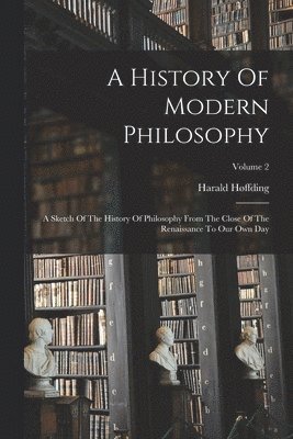 bokomslag A History Of Modern Philosophy