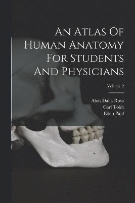 An Atlas Of Human Anatomy For Students And Physicians; Volume 2 1