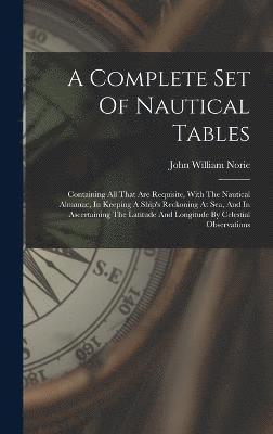 John William Norie - Complete Set Of Nautical Tables, Inbunden
