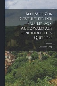 bokomslag Beitrge zur Geschichte der Familie von Auerswald aus urkundlichen Quellen.