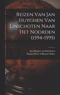 bokomslag Reizen Van Jan Huyghen Van Linschoten Naar Het Noorden (1594-1595)