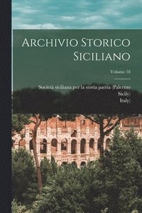 bokomslag Archivio Storico Siciliano; Volume 18