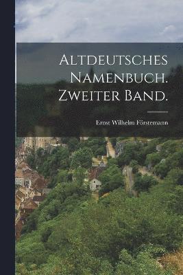 Altdeutsches namenbuch. Zweiter Band. 1