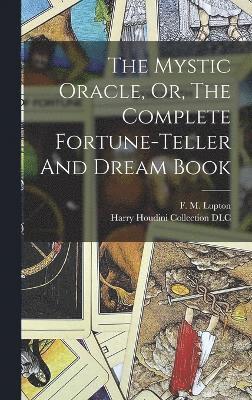 Mystic Oracle, Or, The Complete Fortune-teller And Dream Book, Inbunden
