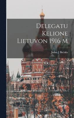 Delegatu Kelione Lietuvon 1916 M 1