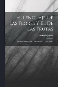 bokomslag El Lenguaje De Las Flores Y El De Las Frutas