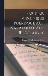 bokomslag Fabulae, Virginibus Puerisque Aut Narrandae Aut Recitandae