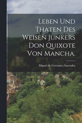 Leben und Thaten des weisen Junkers Don Quixote von Mancha., Häftad