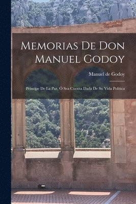 Memorias De Don Manuel Godoy 1