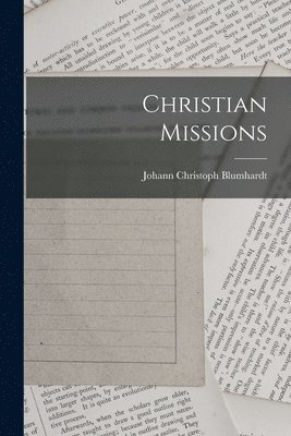 Johann Christoph Blumhardt - Christian Missions, Häftad