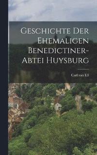 bokomslag Geschichte Der Ehemaligen Benedictiner-abtei Huysburg