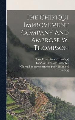 The Chiriqui Improvement Company And Ambrose W. Thompson 1