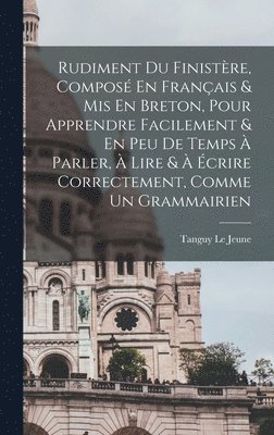 Le Jeune Tanguy, Le Jeune, Tanguy - Rudiment Du Finistère, Composé En Français & Mis En Breton, Pour Apprendre Facilement & En Peu De Temps À Parler, À Lire & À Écrire Correctement, Comme Un Grammairien, Inbunden