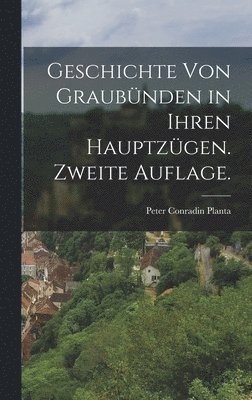 Peter Conradin Planta - Geschichte von Graubünden in ihren Hauptzügen. Zweite Auflage., Inbunden. Tillgänglighet: Lägg i varukorg