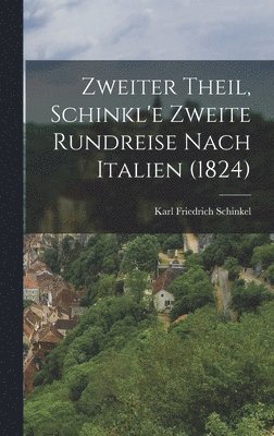 Zweiter Theil, Schinkl'e zweite Rundreise nach Italien (1824) 1