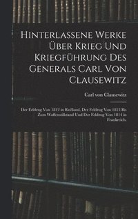 bokomslag Hinterlassene Werke ber Krieg und Kriegfhrung des Generals Carl von Clausewitz