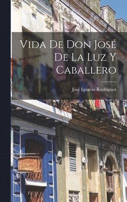 bokomslag Vida De Don Jos De La Luz Y Caballero
