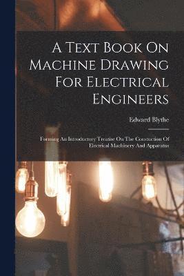 bokomslag A Text Book On Machine Drawing For Electrical Engineers