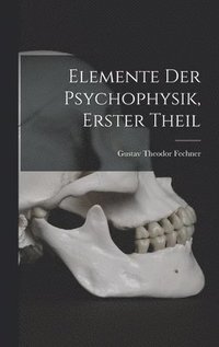 bokomslag Elemente der psychophysik, Erster Theil