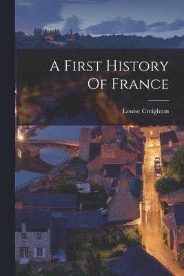 bokomslag First History Of France