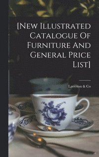 bokomslag [new Illustrated Catalogue Of Furniture And General Price List]