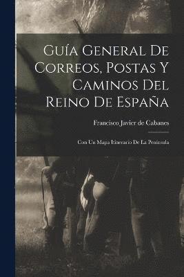 Francisco Javier De Cabanes - Guía General De Correos, Postas Y Caminos Del Reino De España, Häftad
