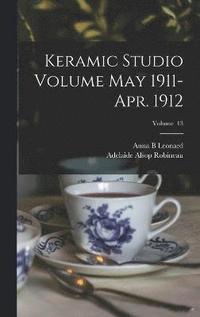 bokomslag Keramic Studio Volume May 1911-Apr. 1912; Volume 13
