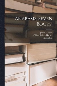 bokomslag Anabasis, Seven Books;