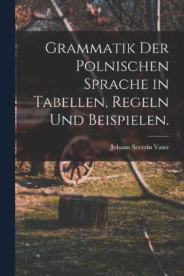 Grammatik der polnischen Sprache in Tabellen, Regeln und Beispielen.