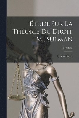 bokomslag Étude Sur La Théorie Du Droit Musulman; Volume 2