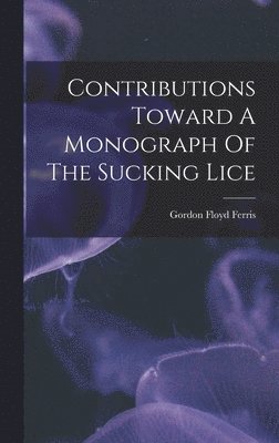 bokomslag Contributions Toward A Monograph Of The Sucking Lice