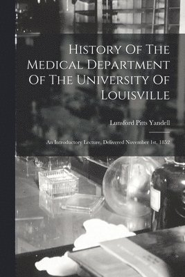 bokomslag History Of The Medical Department Of The University Of Louisville