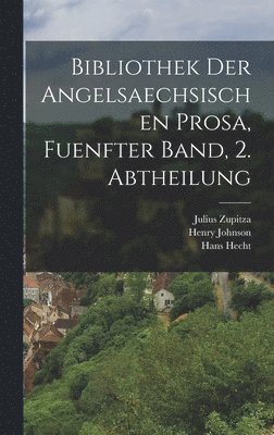 Pope Gregory I, Hans Hecht, Henry Johnson - Bibliothek der angelsaechsischen Prosa, fuenfter Band, 2. Abtheilung, Inbunden