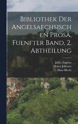 bokomslag Bibliothek der angelsaechsischen Prosa, fuenfter Band, 2. Abtheilung