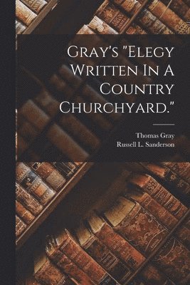bokomslag Gray's "elegy Written In A Country Churchyard."