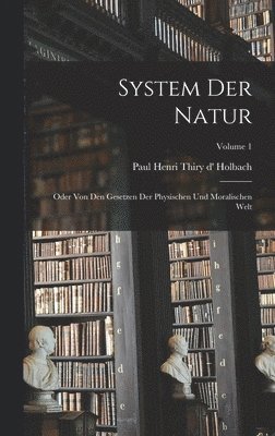 Paul Henri Thiry D' Holbach - System Der Natur, Inbunden