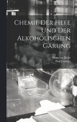 Chemie der Hefe und der alkoholischen Grung 1