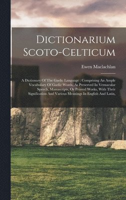 Ewen MacLachlan - Dictionarium Scoto-celticum, Inbunden