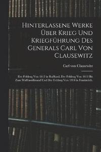 bokomslag Hinterlassene Werke ber Krieg und Kriegfhrung des Generals Carl von Clausewitz
