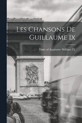 Les Chansons De Guillaume Ix 1