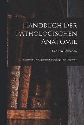 Handbuch der pathologischen Anatomie 1