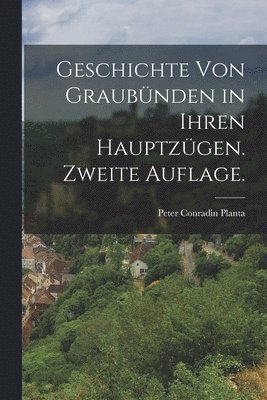 Peter Conradin Planta - Geschichte von Graubünden in ihren Hauptzügen. Zweite Auflage., Häftad. Tillgänglighet: Lägg i varukorg