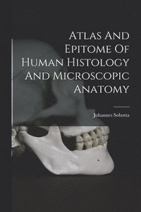 bokomslag Atlas And Epitome Of Human Histology And Microscopic Anatomy