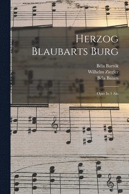 Herzog Blaubarts Burg; Oper In 1 Akt 1