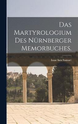 bokomslag Das Martyrologium des Nrnberger Memorbuches.