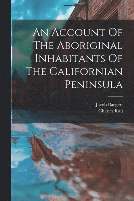 An Account Of The Aboriginal Inhabitants Of The Californian Peninsula 1