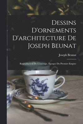 bokomslag Dessins D'ornements D'architecture De Joseph Beunat