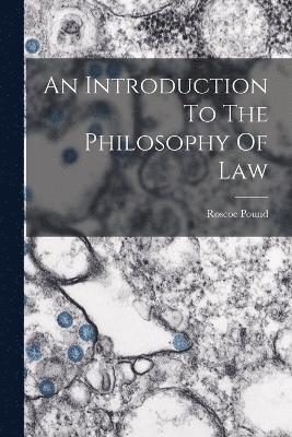 Roscoe Pound - Introduction To The Philosophy Of Law, Häftad
