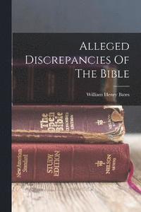 bokomslag Alleged Discrepancies Of The Bible